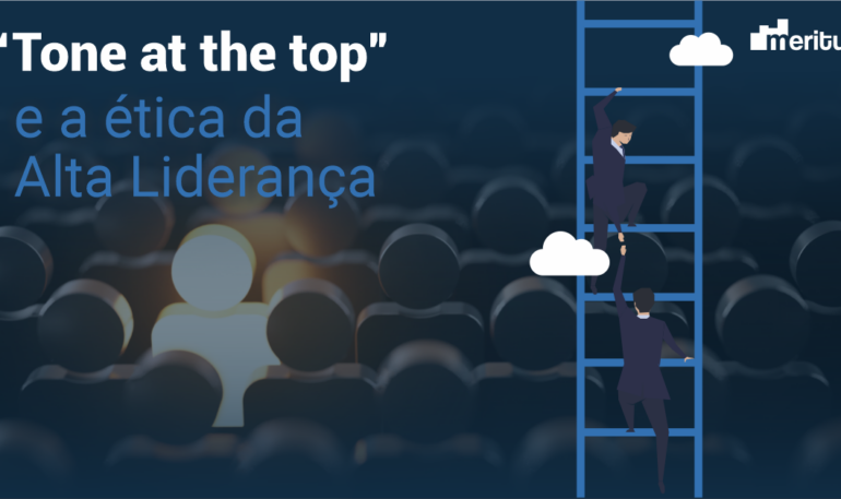 “Tone at the top“ e a ética da Alta Liderança