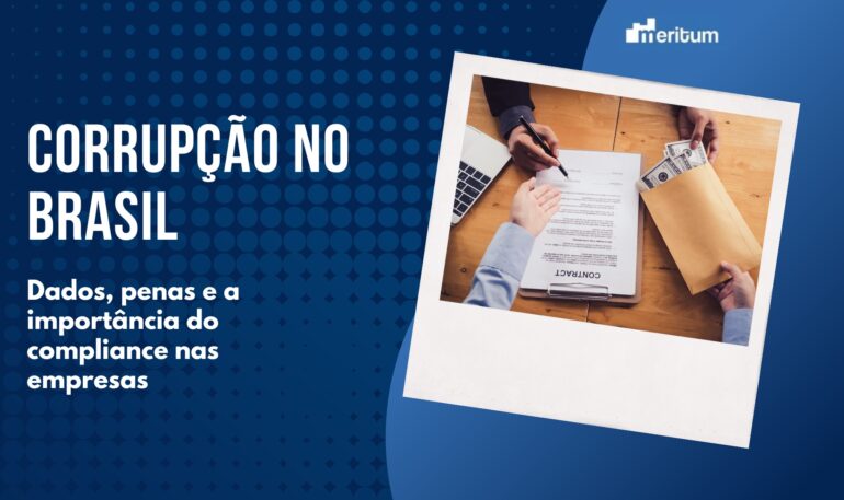 Corrupção no Brasil: Dados, Penas e Compliance nas empresas.