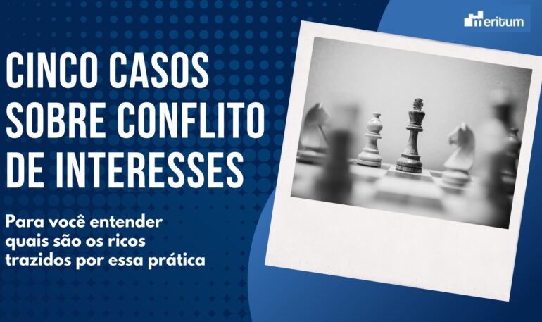 Relembre cinco casos sobre conflitos de interesses.