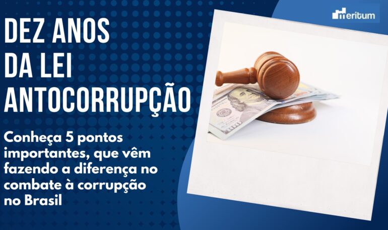 5 Benefícios que a Lei Anticorrupção Trouxe para o Brasil